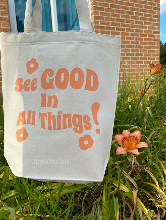 See The Good In All Things Tote Bag