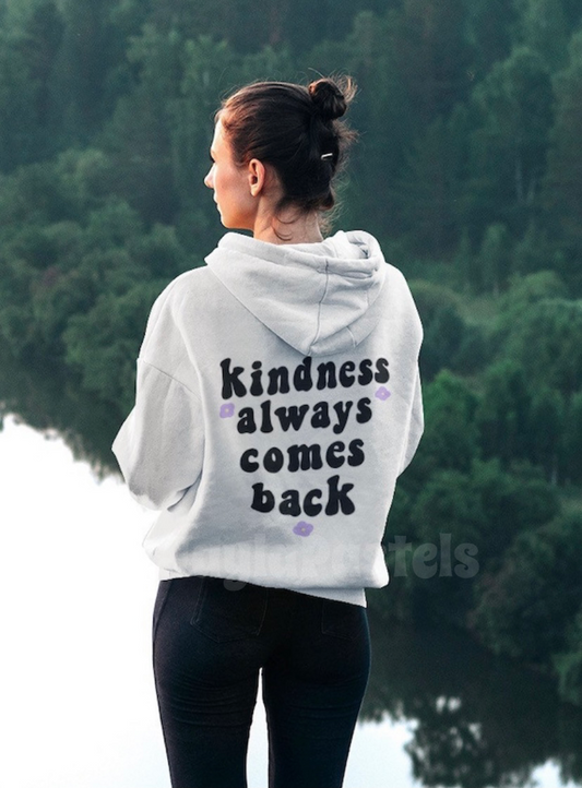 Kindness Always Comes Back Hoodie